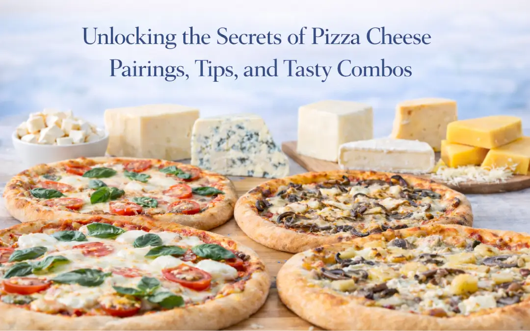 Unlocking the Secrets of Pizza Cheese Pairings, Tips, and Tasty Combos